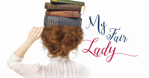 My Fair Lady – Musical in zwei Akten von Frederik Loewe und Alan Jay Lerner