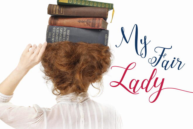 My Fair Lady – Musical in zwei Akten von Frederik Loewe und Alan Jay Lerner