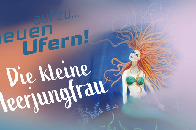 Die kleine Meerjungfrau – Ein Musikmärchen für alle ab vier Jahren